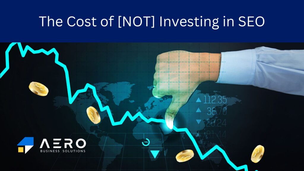 The Cost of NOT Investing in SEO