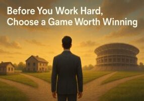 Before you work had choose a game worth winning